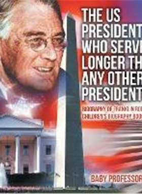 预订The US President Who Served Longer Than Any Other President - Biography of Franklin Roosevelt Children's Biography B