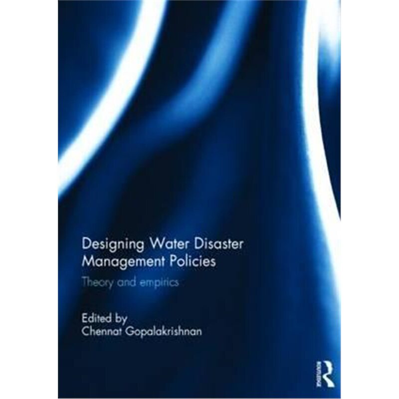 按需印刷不退不换Designing Water Disaster Management Policies:Theory and Empirics[9781138930797]