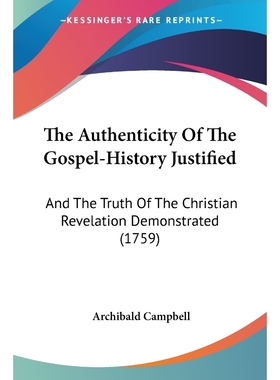 按需印刷The Authenticity Of The Gospel-History Justified[9781120870667]