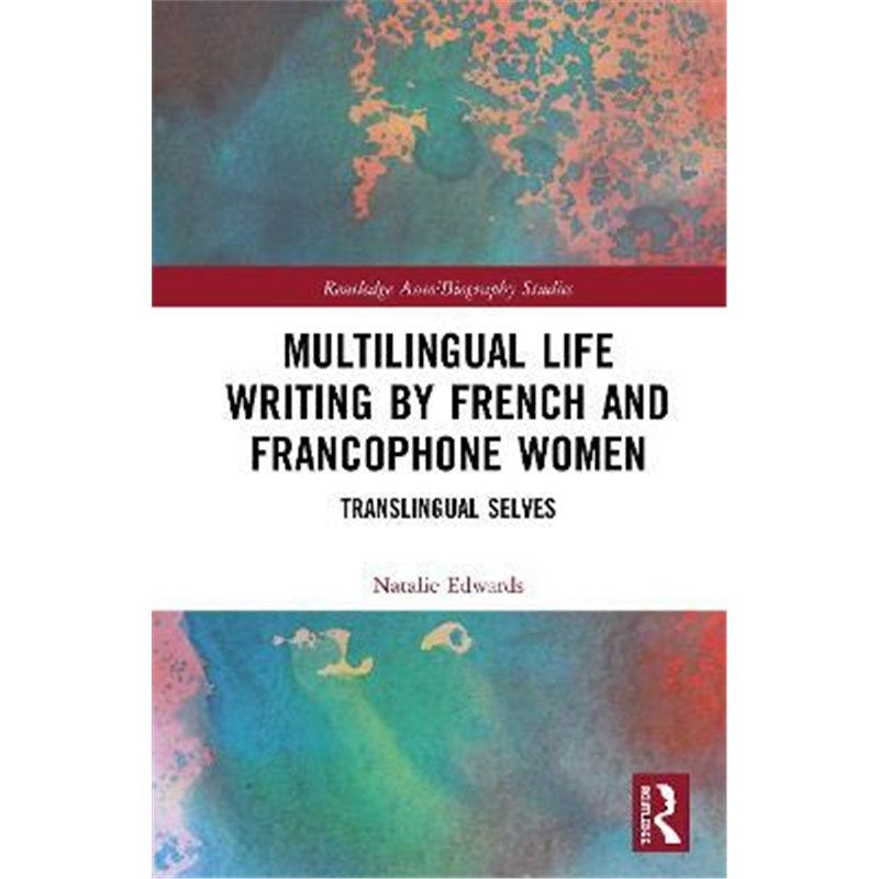 按需印刷不退不换Multilingual Life Writing by French and Francophone Women:Translingual Selves[9780367150327]