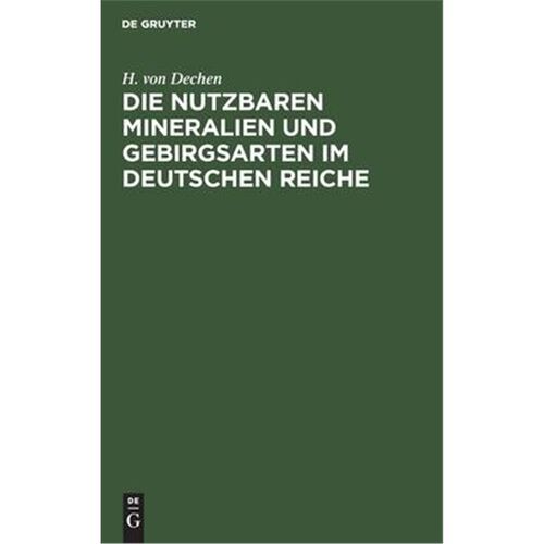 预订不退不换德语 Die nutzbaren Mineralien und Gebirgsarten im Deutschen Reiche:Nebst einer physiographischen und geognos