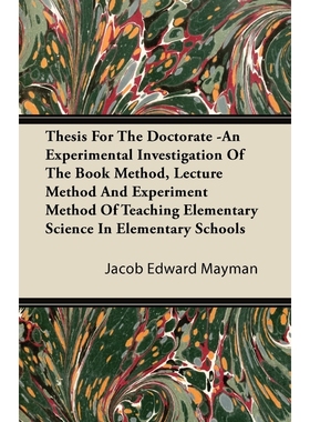 预订Thesis For The Doctorate -An Experimental Investigation Of The Book Method, Lecture Method And Exper