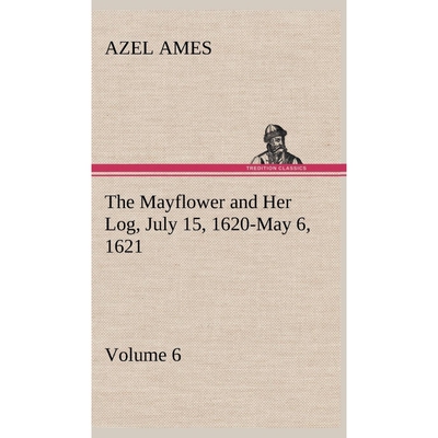 按需印刷The Mayflower and Her Log July 15, 1620-May 6, 1621 - Volume 6[9783849199944]