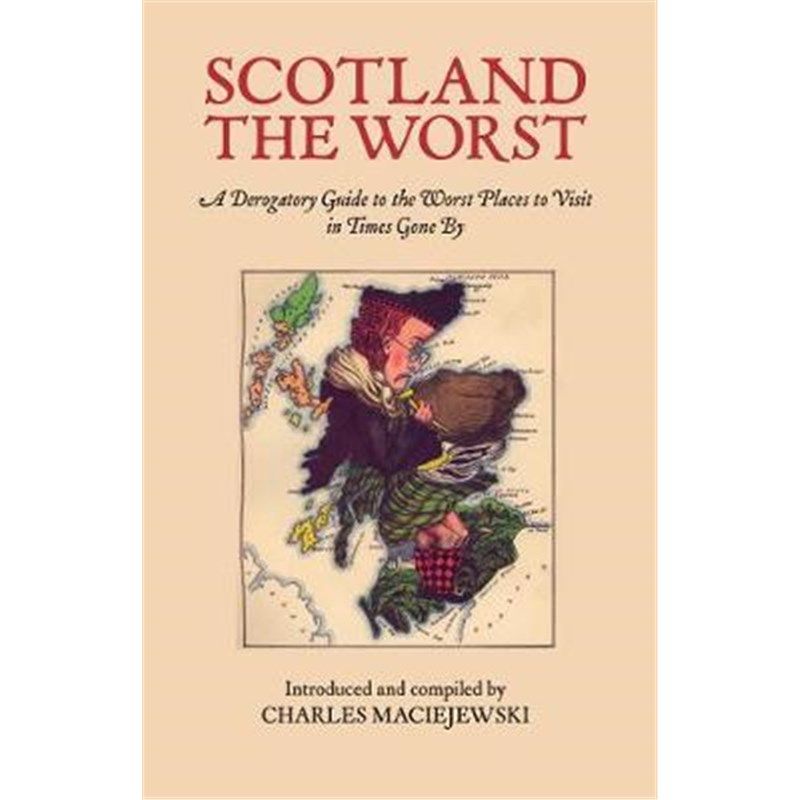 预订scotland the worst:a derogatory guide to the worst places to
