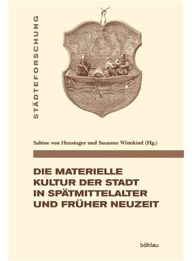 预订【德语】Die materielle Kultur der Stadt in Spatmittelalter und Fruher Neuzeit[9783412516123]