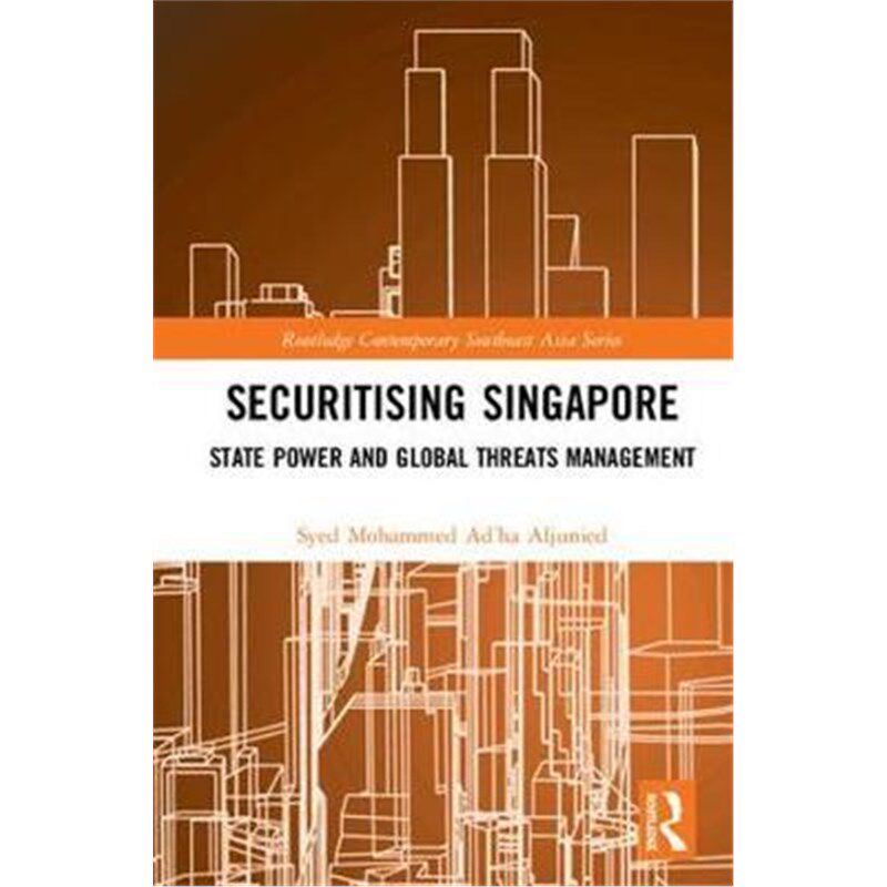 按需印刷不退不换Securitising Singapore:State Power and Global Threats Management[9780367262174]