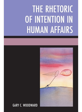 按需印刷The Rhetoric of Intention in Human Affairs[9781498516150]