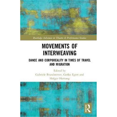 按需印刷Movements of Interweaving:Dance and Corporeality in Times of Travel and Migration[9780815356233]