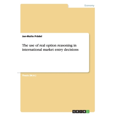 按需印刷The use of real option reasoning in international market entry decisions[9783668122796]
