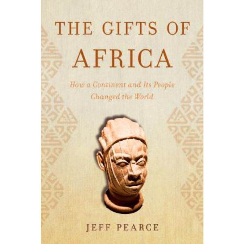 预订不退不换The Gifts of Africa:How a Continent and Its People Changed the World