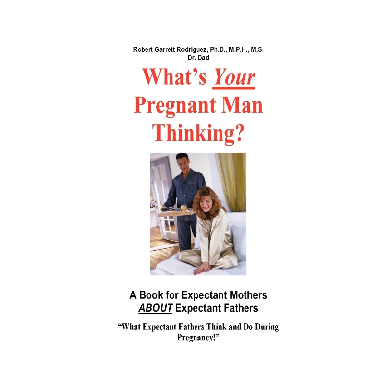 按需印刷What's Your Pregnant Man Thinking? a Book for Expectant Moms about Expectant Dads[9781411609525]