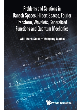 预订不退不换Problems and Solutions in Banach Spaces, Hilbert Spaces, Fourier Transform, Wavelets, Generalized Fu