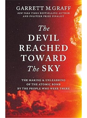 现货The Devil Reached Toward the Sky   魔鬼伸向天空: 原子弹的制造与释放 [9781800963467]