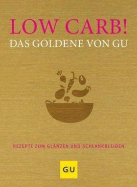 预订【德语】 Low Carb! Das Goldene von GU:Rezepte zum Glänzen und Schlankbleiben