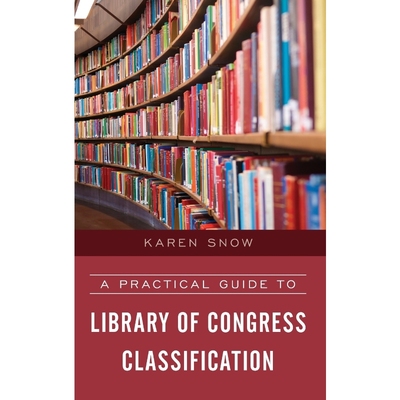 按需印刷A Practical Guide to Library of Congress Classification[9781538100660]