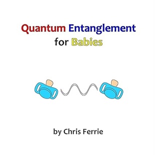 现货Quantum Entanglement for Babies (Physics for Babies) (Volume 4)[9781495435331]
