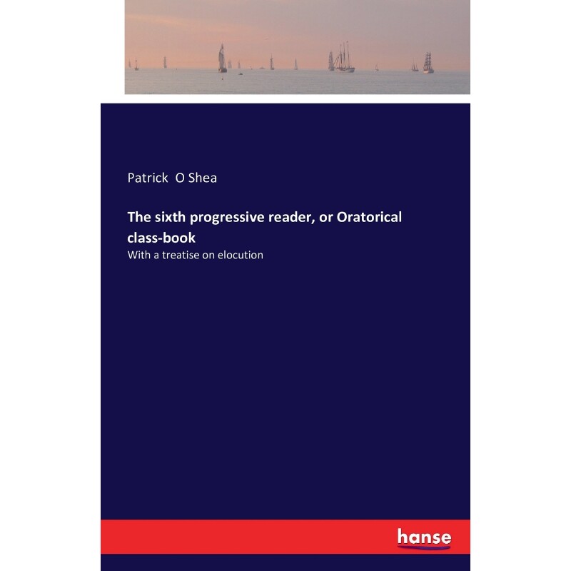 按需印刷不退不换The sixth progressive reader, or Oratorical class-book[9783741176050]