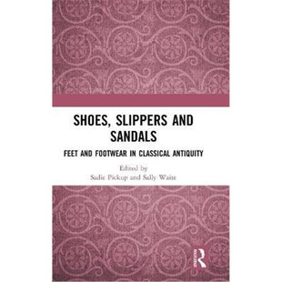 按需印刷不退不换Shoes, Slippers, and Sandals:Feet and Footwear in Classical Antiquity[9781472488763]