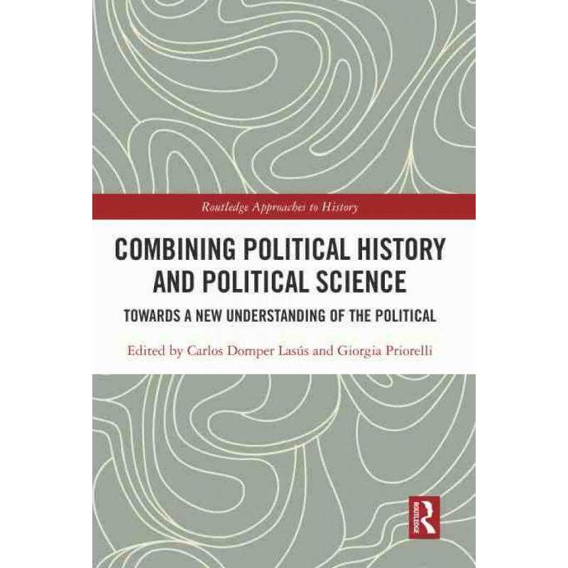 按需印刷不退不换TF Combining Political History and Political Science[9781032010373]