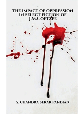 按需印刷THE IMPACT OF OPPRESSION IN SELECT FICTION OF J.M.COETZEE[9781649518903]
