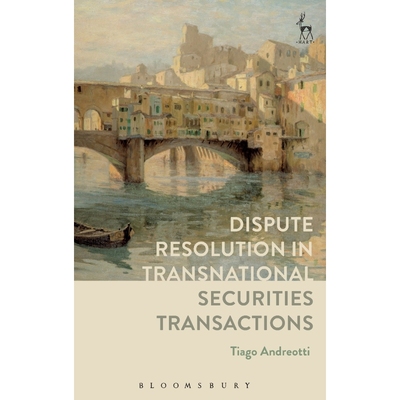 按需印刷Dispute Resolution in Transnational Securities Transactions[9781509908462]