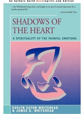 按需印刷Shadows Of The Heart:A Spirituality of the Painful Emotions[9780595300938]