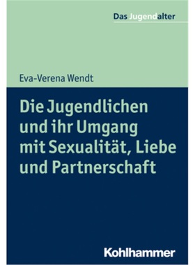 预订【德语】Die Jugendlichen und ihr Umgang mit Sexualitat, Liebe und Partnerschaft[9783170302365]
