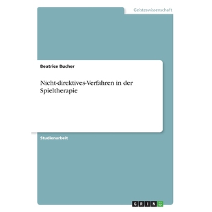 Verfahren der Spieltherapie 按需印刷Nicht 9783638918121 direktives