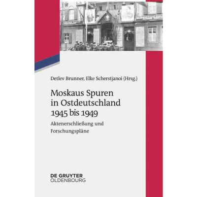 按需印刷不退不换DEG Moskaus Spuren in Ostdeutschland 1945 bis 1949[9783110402537]