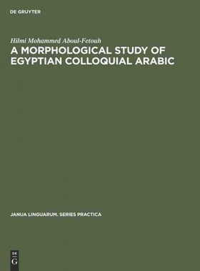按需印刷DGYT A morphological study of Egyptian colloquial Arabic[9783111274676]