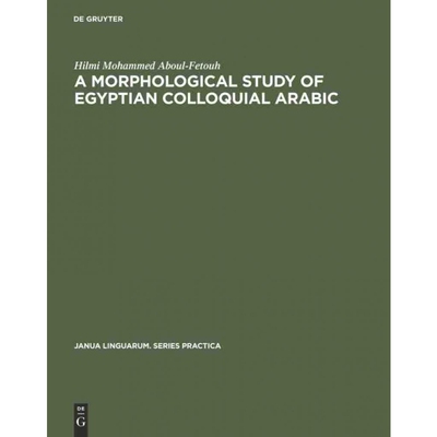 按需印刷不退不换DGYT A morphological study of Egyptian colloquial Arabic[9783111274676]