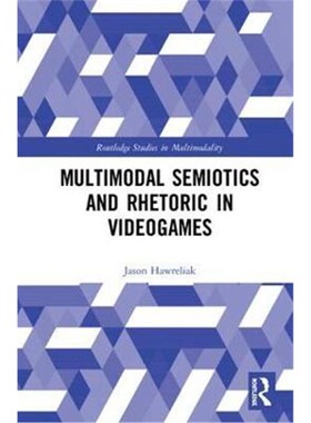 按需印刷不退不换Multimodal Semiotics and Rhetoric in Videogames[9781138065734]
