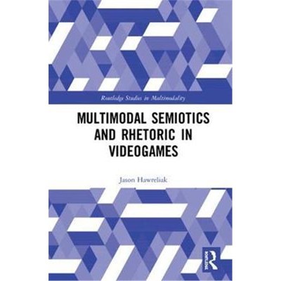 按需印刷Multimodal Semiotics and Rhetoric in Videogames[9781138065734]