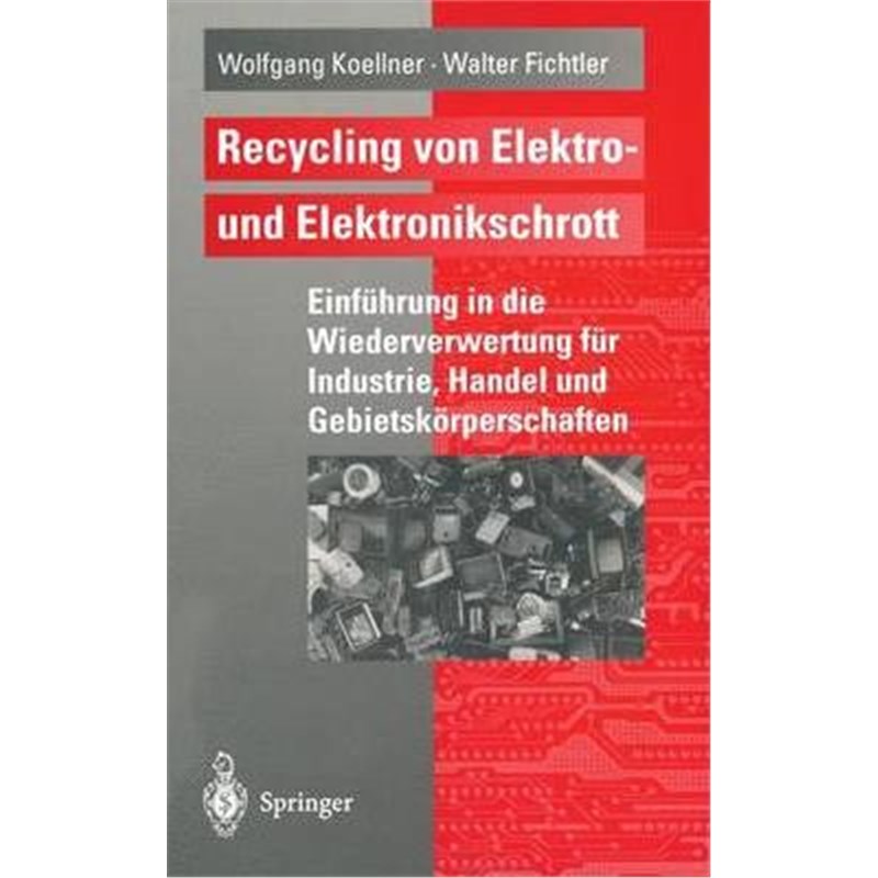 预订【德语】 Recycling von Elektro- und Elektronikschrott:Einführung in die Wiederverwertung für Industrie, Handel und