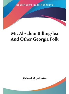 按需印刷Mr. Absalom Billingslea And Other Georgia Folk[9781417962891]