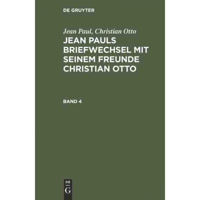 按需印刷DEG Jean Paul; Christian Otto: Jean Pauls Briefwechsel mit seinem Freunde Christian Otto. Band 4[9783111041506]