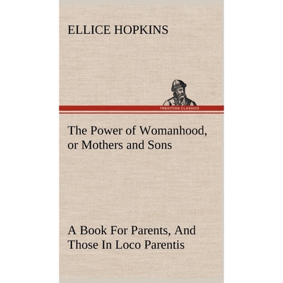 按需印刷不退不换The Power of Womanhood, or Mothers and Sons A Book For Parents, And Those In Loco Parentis[9783849197483
