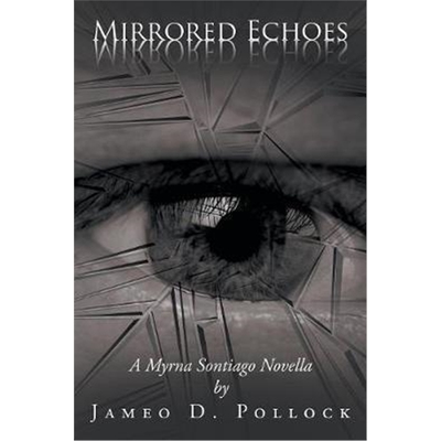 按需印刷Mirrored Echoes:A Myrna Sontiago Novella[9781524565060]