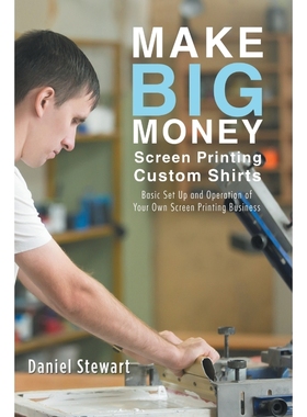 按需印刷Make Big Money Screen Printing Custom Shirts[9781504393584]
