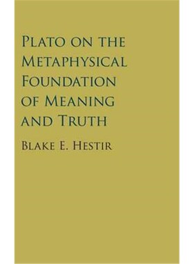 按需印刷不退不换Plato on the Metaphysical Foundation of Meaning and Truth[9781107132320]