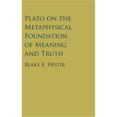 按需印刷不退不换Plato on the Metaphysical Foundation of Meaning and Truth[9781107132320]