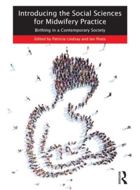 预订Introducing the Social Sciences for Midwifery Practice:Birthing in a Contemporar[9781138015548]