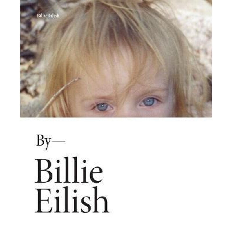 现货 碧梨自传写真 比莉・艾利什个人写真集 英文原版 Billie Eilish 欧美传记 美版