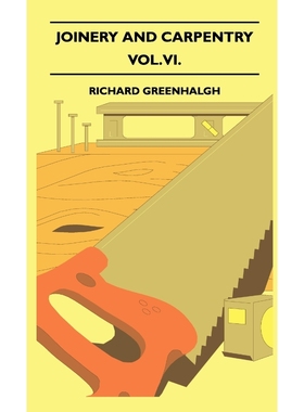 预订Joinery And Carpentry - A Practical And Authoritative Guide Dealing With All Branches Of The Craft O