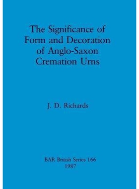 按需印刷不退不换The significance of form and decoration of Anglo-Saxon cremation urns[9780860544395]