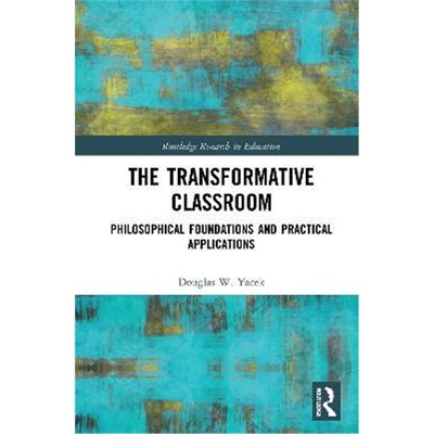 按需印刷The Transformative Classroom:Philosophical Foundations and Practical Applications[9781032005959]
