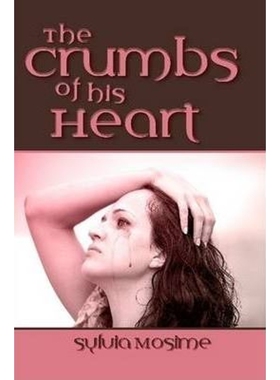 按需印刷不退不换The Crumbs of His Heart[9780956153906]