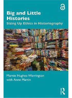 按需印刷Big and Little Histories:Sizing Up Ethics in Historiography[9780367023553]