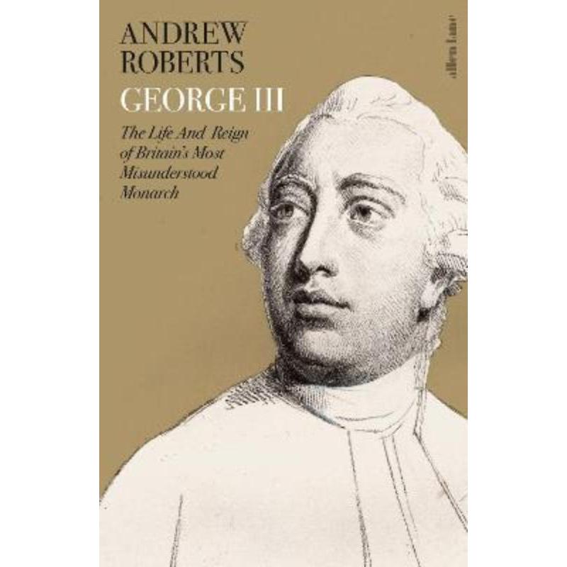 预订George III:The Life and Reign of Britain's Most Misunderstood Monarch