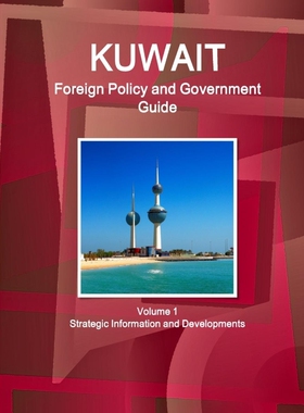按需印刷不退不换Kuwait Foreign Policy and Government Guide Volume 1 Strategic Information and Developments[9781433028441